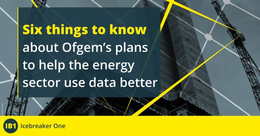 Six things to know about Ofgem's plans to help the energy sector use data better