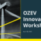Office for Zero Emission Vehicles Workshop – What is next for chargepoint innovation?